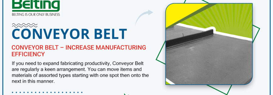 Conveyor Belt – Increase Manufacturing Efficiency, Continental Belting Pvt Ltd