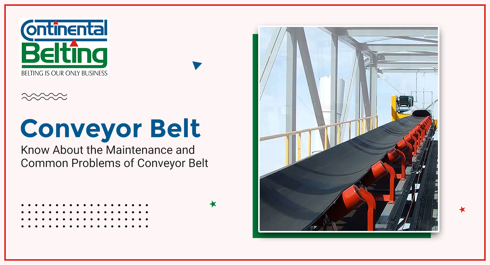 Know About the Maintenance and Common Problems of Conveyor Belt, Continental Belting Pvt Ltd