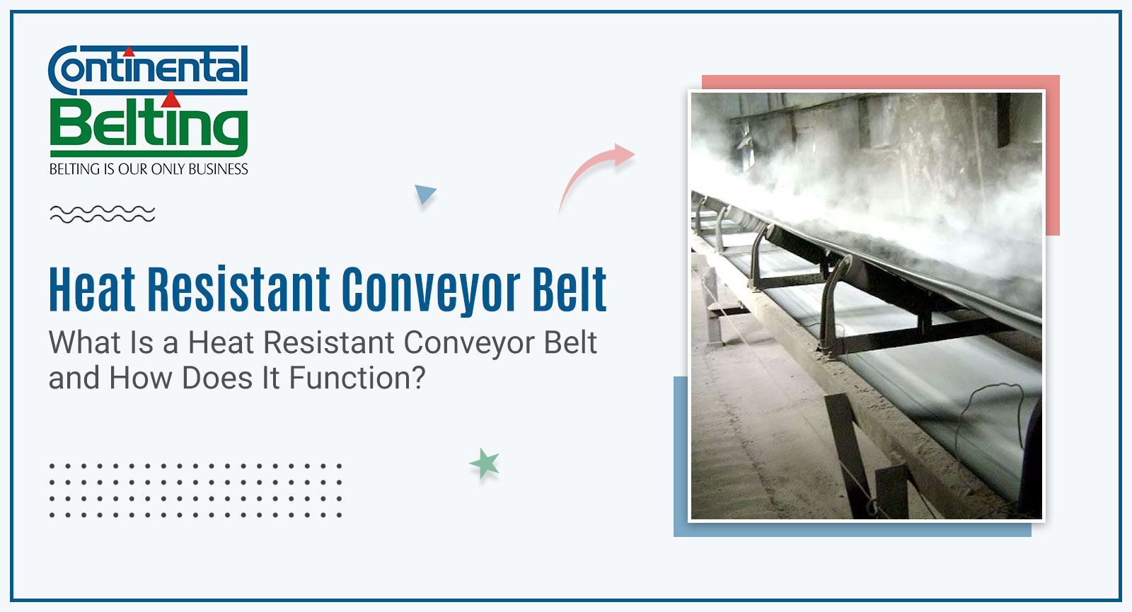 What Is a Heat Resistant Conveyor Belt and How Does It Function?, Continental Belting Pvt Ltd